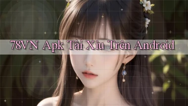 78vn  apk tài xỉu trên android