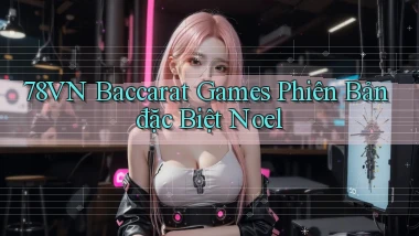 78vn  baccarat games phiên bản đặc biệt noel