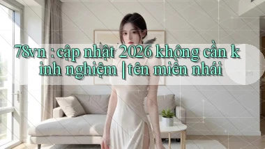 78vn cập nhật 2026 không cần kinh nghiệm tên miền nhái