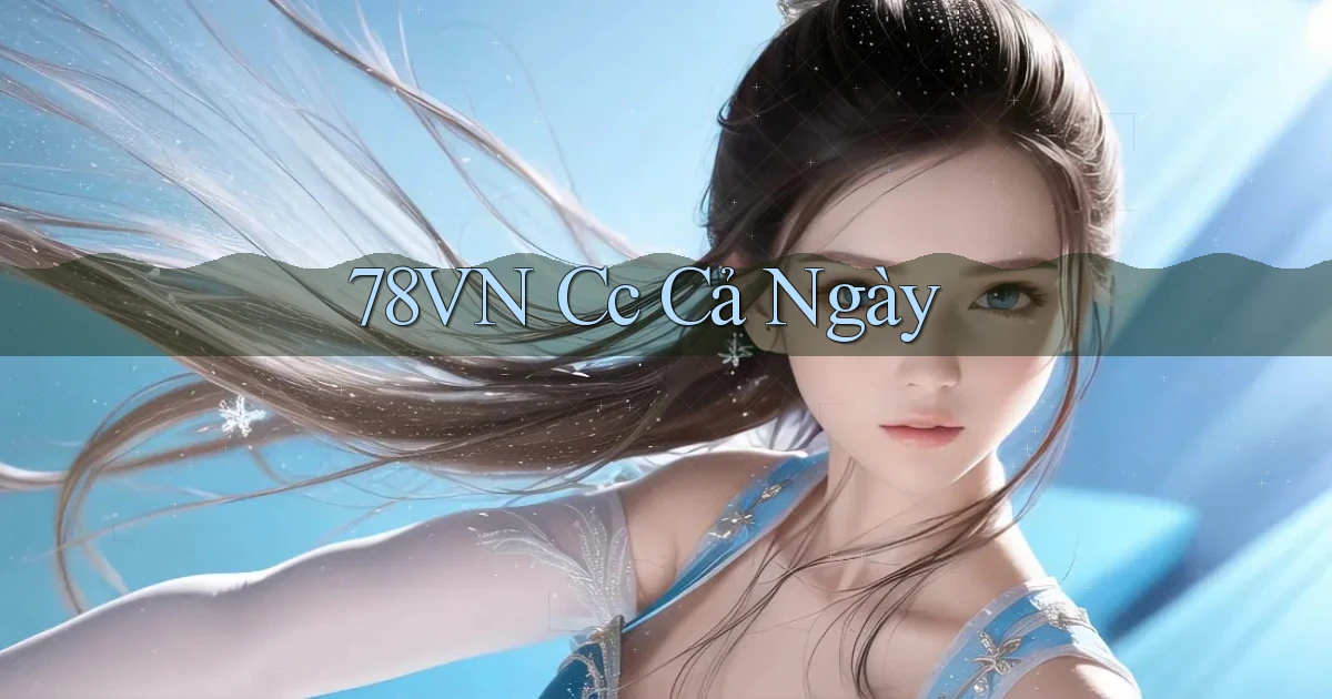 78vn cc cả ngày