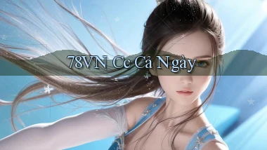 78vn cc cả ngày