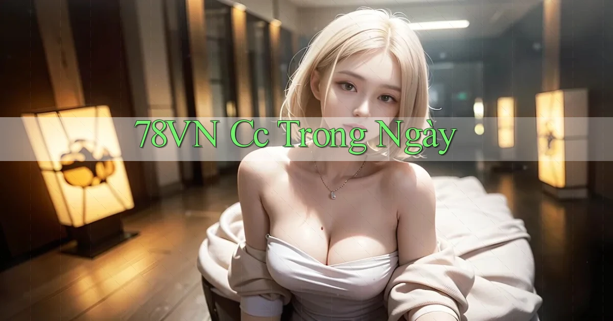 78vn cc trong ngày