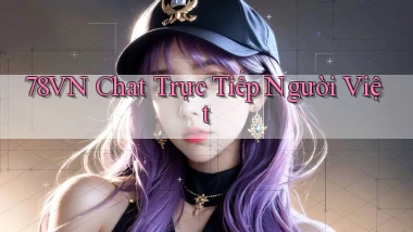 78vn chat trực tiếp người việt