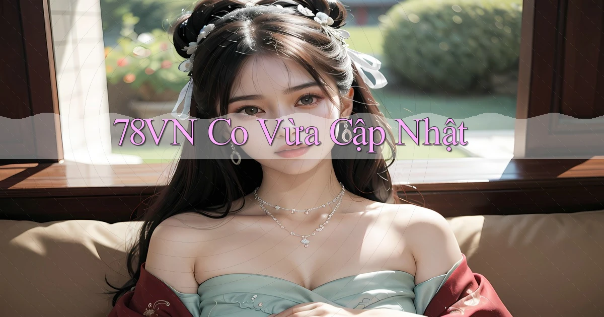 78vn co vừa cập nhật