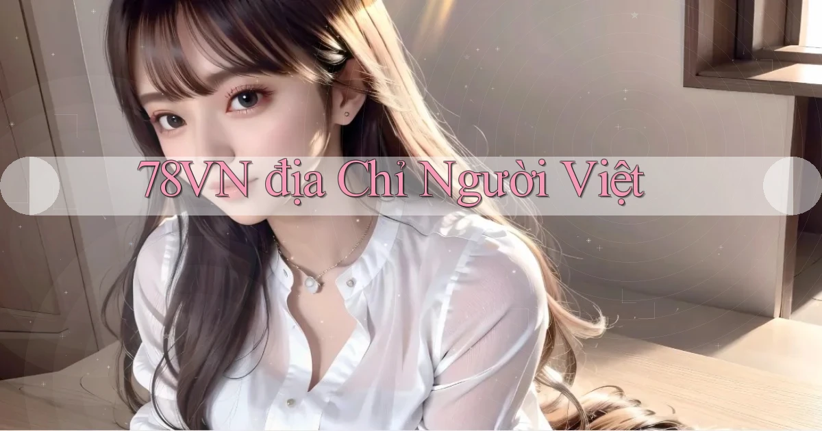78vn địa chỉ người việt
