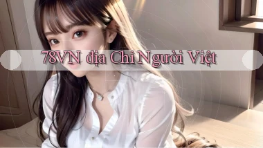 78vn địa chỉ người việt