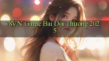 78vn  game bai doi thuong 2025