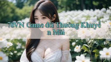 78vn  game đổi thưởng khuyến mãi