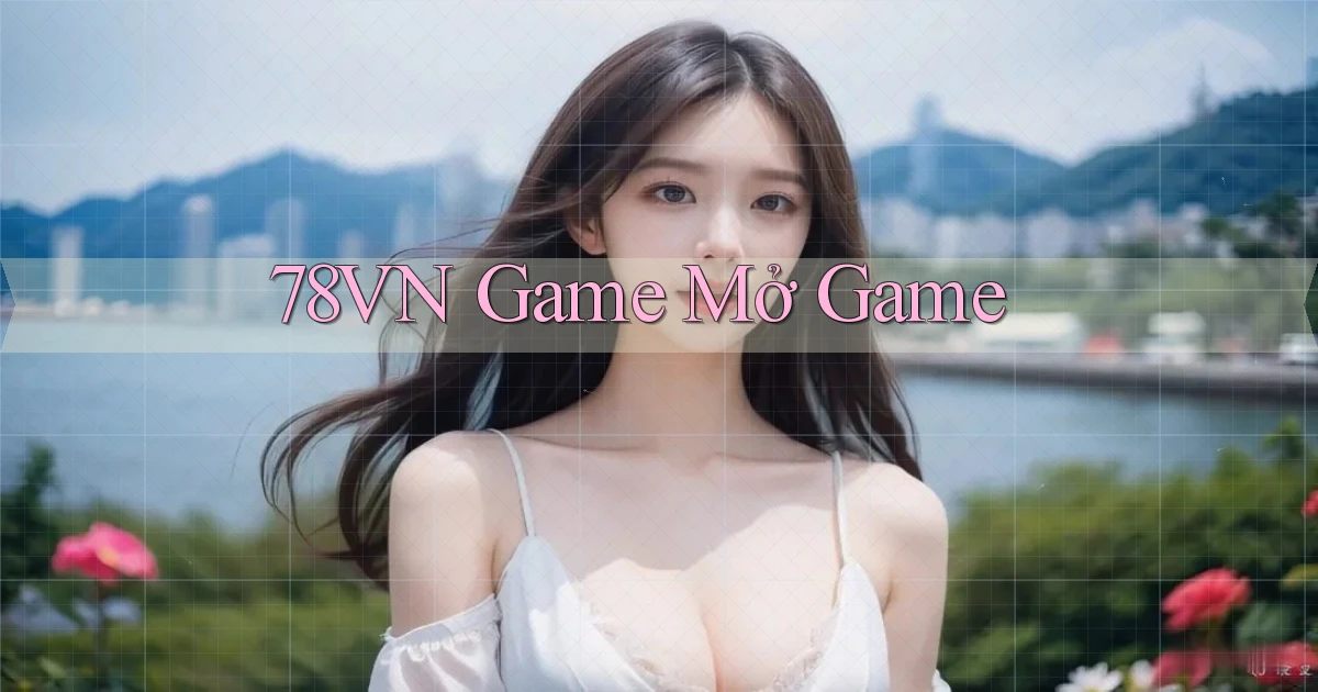 78vn  game mở game