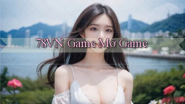 78vn  game mở game