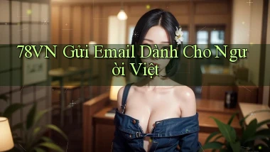 78vn gửi email dành cho người việt
