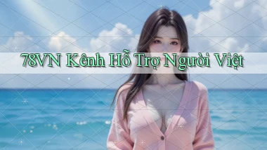 78vn kênh hỗ trợ người việt
