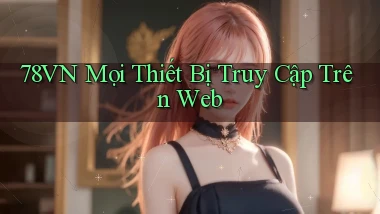 78vn mọi thiết bị truy cập trên web
