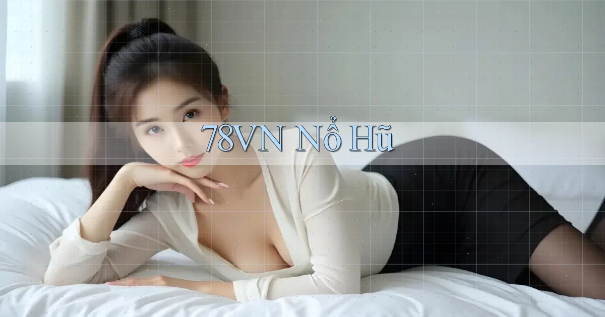 78vn  nổ hũ