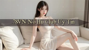 78vn  nổ hũ club uy tín