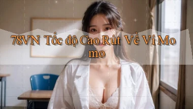 78vn tốc độ cao rút về ví momo