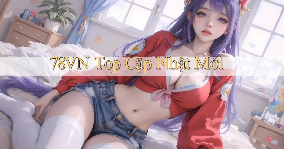 78vn top cập nhật mới