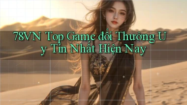 78vn  top game đổi thưởng uy tín nhất hiện nay