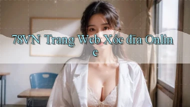 78vn  trang web xóc đĩa online