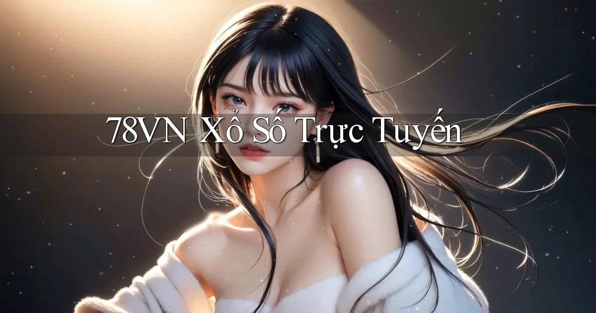 78vn  xổ số trực tuyến