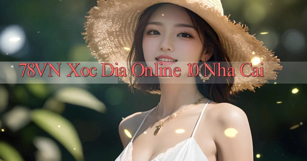 78vn  xoc dia online 10 nha cai
