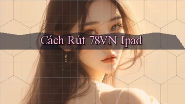 cách rút 78vn ipad