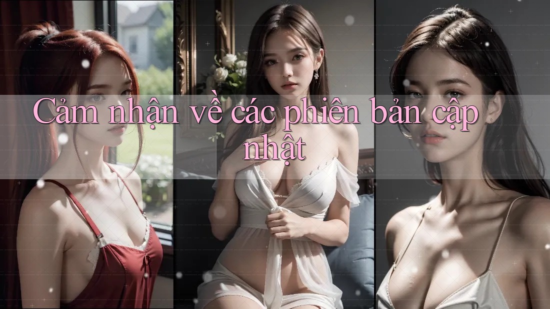Cảm nhận về các phiên bản cập nhật Cảm nhận về các phiên bản cập nhật
