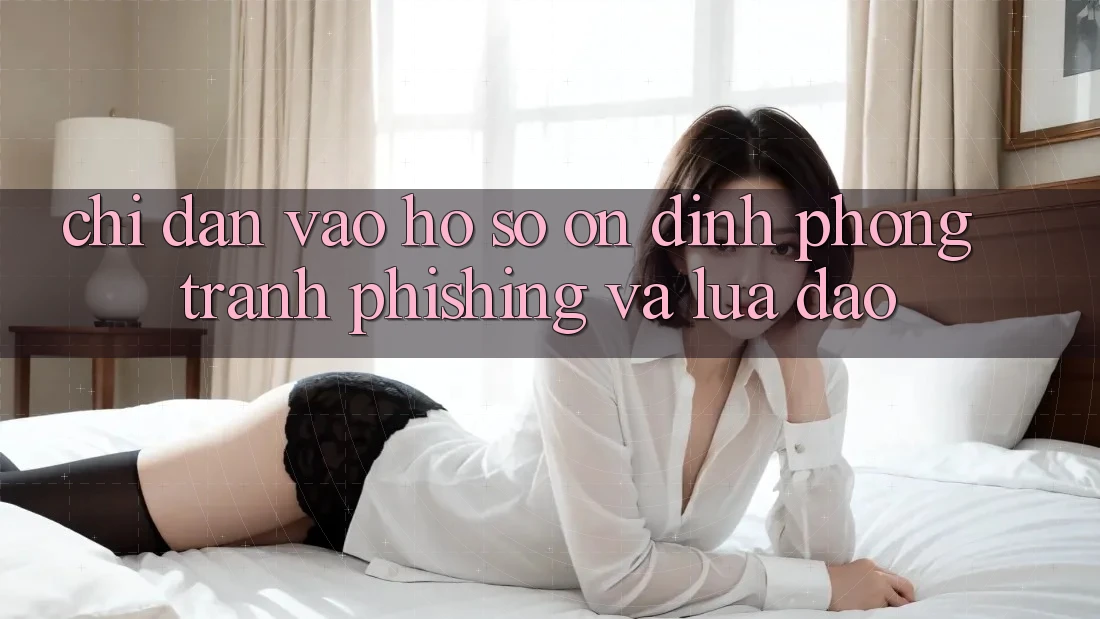 Chỉ dẫn Vào hồ sơ Ổn định - Phòng Tránh Phishing Và Lừa Đảo Chỉ dẫn Vào hồ sơ Ổn định - Phòng Tránh Phishing Và Lừa Đảo