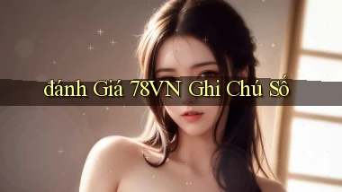 đánh giá 78vn ghi chú số