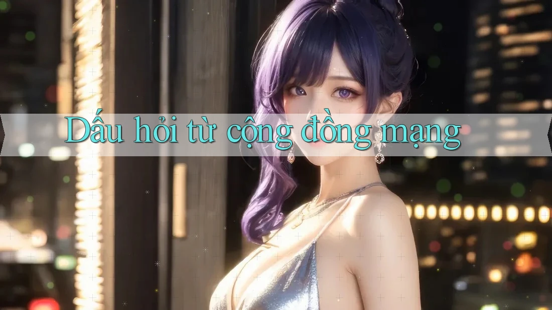 Dấu hỏi từ cộng đồng mạng Dấu hỏi từ cộng đồng mạng
