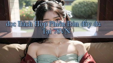 đọc bách hợp phiên bản đầy đủ tại 78vn
