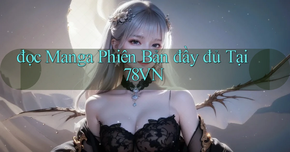 đọc manga phiên bản đầy đủ tại 78vn