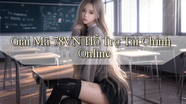 giải mã 78vn hỗ trợ tài chính online