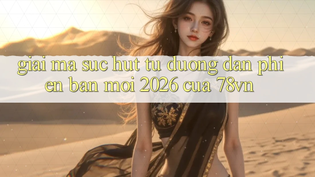 Giải Mã Sức Hút Từ “Đường dẫn Phiên bản mới 2026” Của 78vn Giải Mã Sức Hút Từ “Đường dẫn Phiên bản mới 2026” Của 78vn