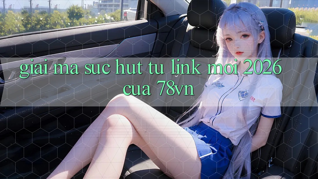 Giải Mã Sức Hút Từ “Link Mới 2026” Của 78vn