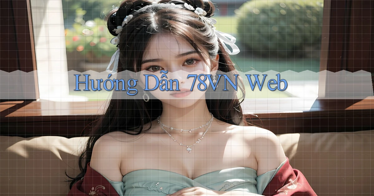 hướng dẫn 78vn web