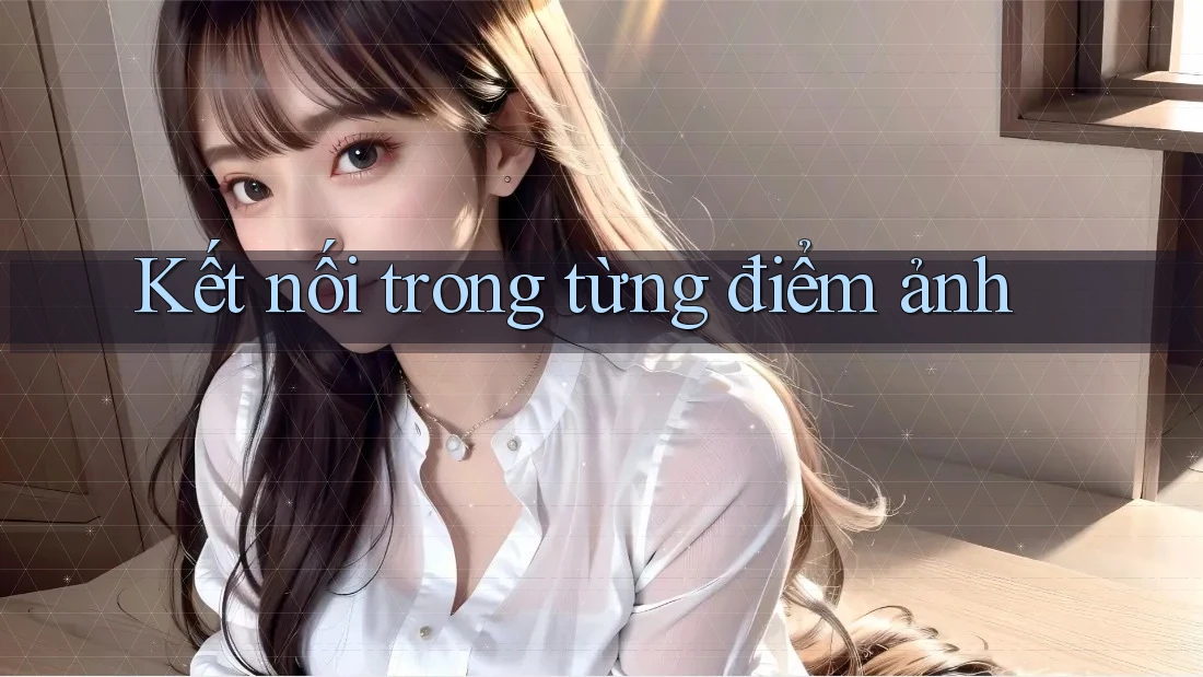 Kết nối trong từng điểm ảnh Kết nối trong từng điểm ảnh