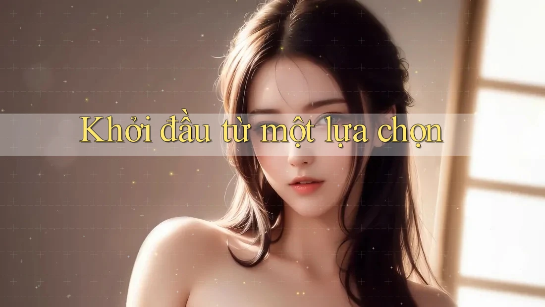 Khởi đầu từ một lựa chọn Khởi đầu từ một lựa chọn