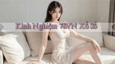 kinh nghiệm 78vn xổ số