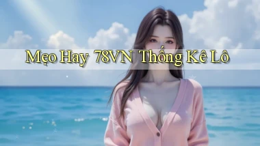 mẹo hay 78vn thống kê lô