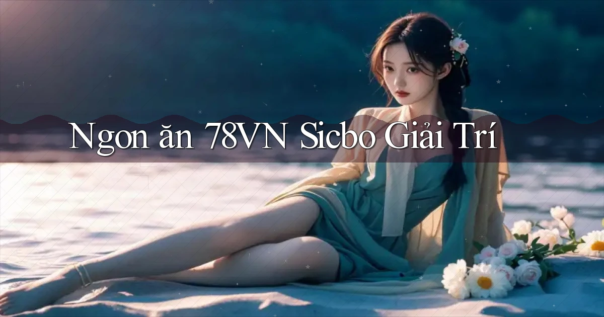 ngon ăn 78vn sicbo giải trí