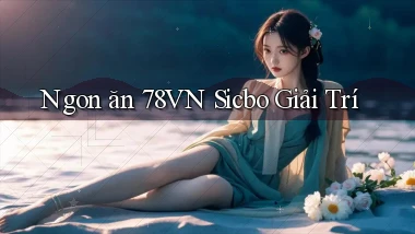 ngon ăn 78vn sicbo giải trí
