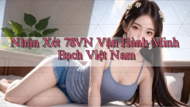 nhận xét 78vn vận hành minh bạch việt nam