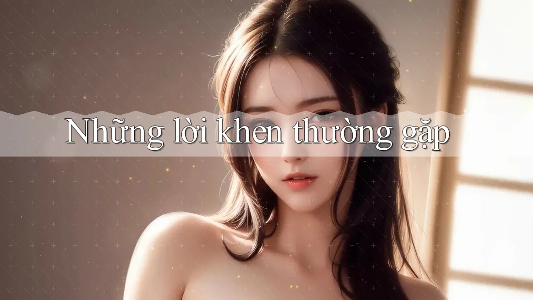 Những lời khen thường gặp Những lời khen thường gặp