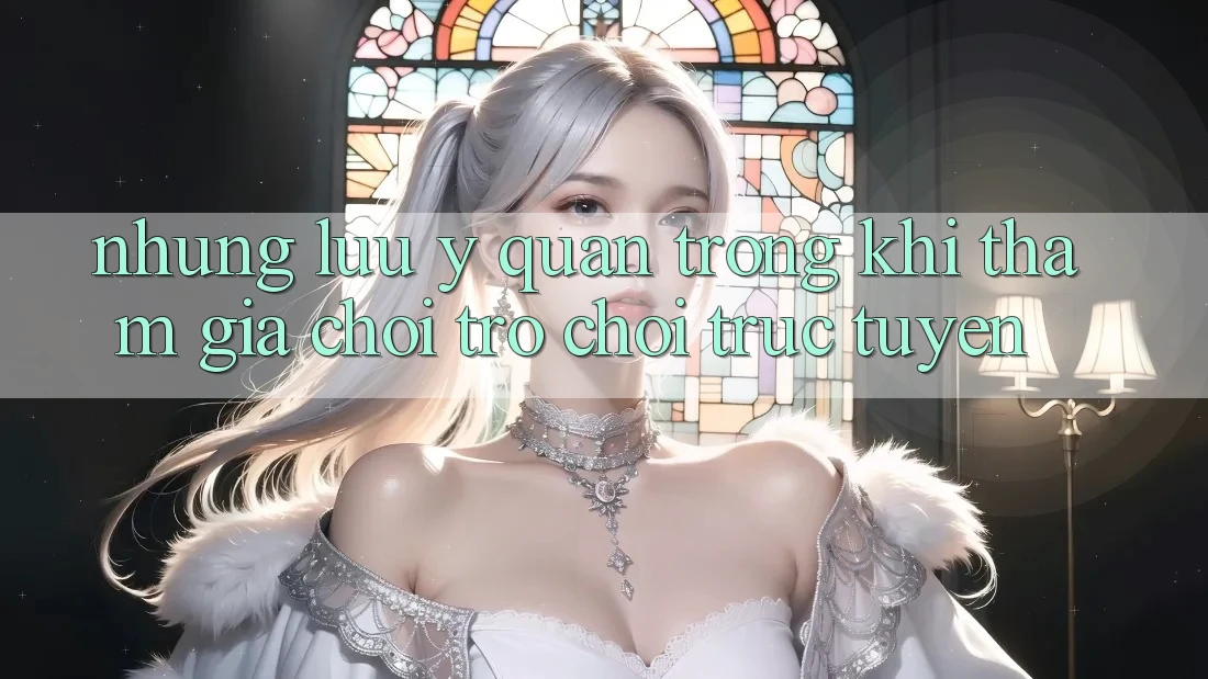 Những Lưu Ý Quan Trọng Khi Tham Gia Chơi Trò chơi trực tuyến