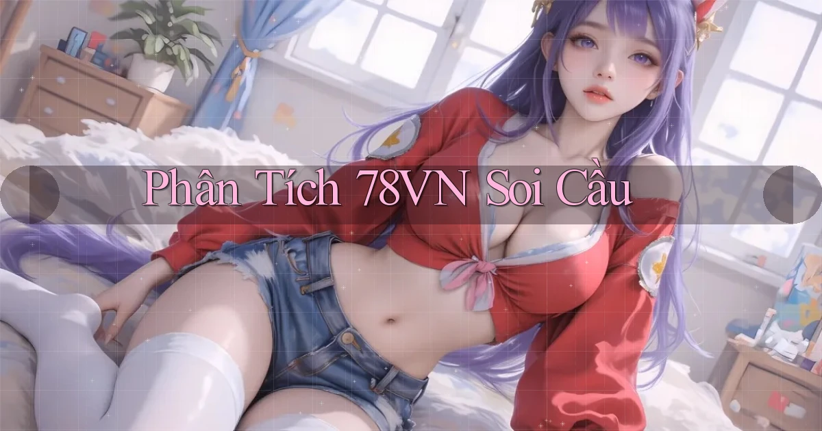 phân tích 78vn soi cầu