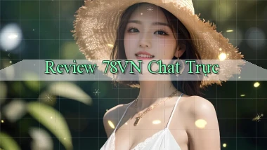 Review 78vn chat trực