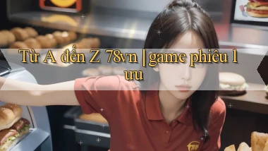 Từ A đến Z 78vn game phiêu lưu